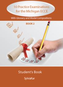 10 PRACTICE EXAMINATIONS FOR THE MICHIGAN 2 ECCE STUDENT'S BOOK WITH GLOSSARY & 20 MODEL COMPOSITIONS