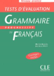 TESTS D'EVALUATION GRAMMAIRE PROGRESSIVE DU FRANCAIS AVANCE (+ CORRIGES)