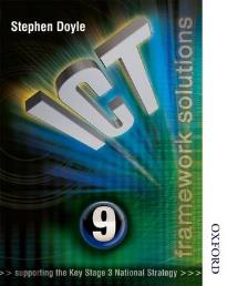 ICT FRAMEWORK SOLUTIONS STUDENT'S BOOK YEAR 9 (SUPPORTING THE KEY STAGE 3 NATIONAL STRATEGY) PB