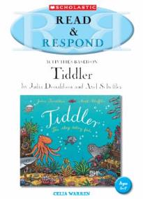 READ & RESPOND : ACTIVITIES BASED ON TIDDLER BY JULIA DONALDSON AND AXEL SCHEFFLER PB