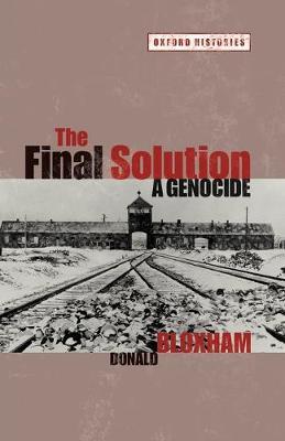 OXFORD HISTORIES : OXFORD HISTORIES : THE FINAL SOLUTION A GENOCIDE Paperback B FORMAT - SPECIAL OFFER A GENOCIDE Paperback B FORMAT