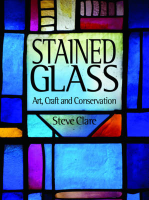 STAINED GLASS : ART, CRAFT AND CONSERVATION HC