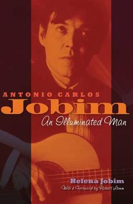 ANTONIO CARLOS JOBIM : AN ILLUMINATED MAN HC