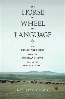 THE HORSE, THE WHEEL, AND LANGUAGE HC