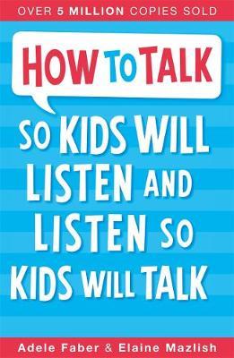 HOW TO TALK SO KIDS WILL LISTEN Paperback B FORMAT