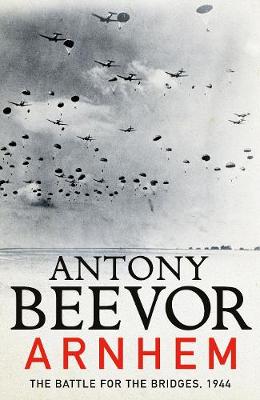 ARNHEM THE BATTLE FOR THE BRIDGES, 1944 Paperback