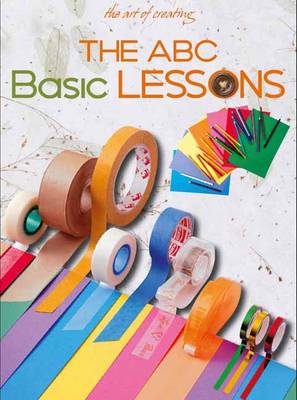 THE ART OF CREATING : ABC BASIC LESSONS Paperback