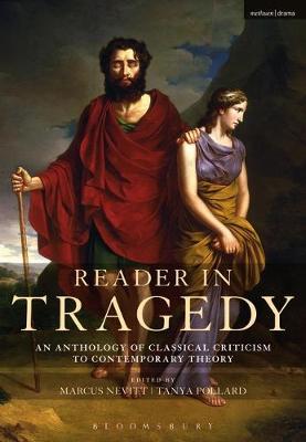 Reader in Tragedy : An Anthology of Classical Criticism to Contemporary Theory