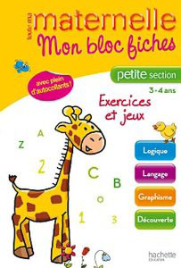 TOUTE MA MATERNELLE MON BLOC FICHES PETITE SECTION ΕΧΕRCICES ET JEUX (3-4 ANS) (+ STICKERS)