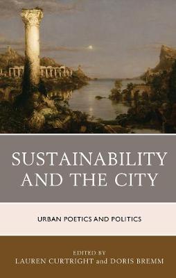 SUSTAINABILITY AND THE CITY URBAN POETICS AND POLITICS HC