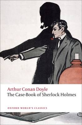 OXFORD WORLD CLASSICS: THE CASE-BOOK OF SHERLOCK HOLMES Paperback B FORMAT