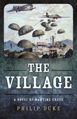 THE VILLAGE A NOVEL OF WARTIME CRETE Paperback