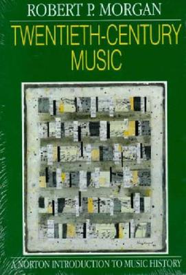 TWENTIETH-CENTURY MUSIC : A HISTORY OF MUSICAL STYLE IN MODERN EUROPE AND AMERICA HC