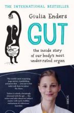 GUT : THE INSIDE STORY OF OUR BODY'S MOST UNDER-RATED ORGAN Paperback