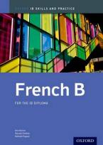 IB FRENCH B : SKILLS AND PRACTICE FOR THE IB DIPLOMA Paperback
