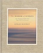 THE WISDOM OF SUNDAYS : Life-Changing Insights and Inspirational Conversations HC