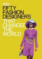 FIFTY FASHION DESIGNERS THAT CHANGED THE WORLD : DESIGN MUSEUM FIFTY Paperback