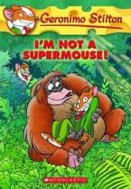 GERONIMO STILTON : I'M NOT A SUPERMOUSE! Paperback A FORMAT