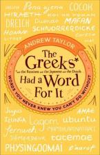 THE GREEKS HAD A WORD FOR IT