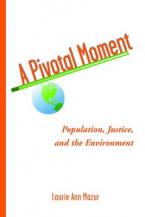 A PIVOTAL MOMENT: HUMAN POPULATION, THE ENVIRONMENTAL CRISIS AND THE JUSTICE SOLUTION HC