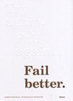 Try again. Fail again. Fail better.