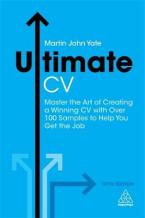 THE ULTIMATE CV : MASTER THE ART OF CREATING A WINNING CV WITH OVER 100 SAMPLES TO HELP YOU GET THE JOB Paperback