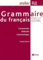 GRAMMAIRE DU FRANÇAIS ATELIER FLE A1 + A2 (COMPRENDRE, REFLECHIR, COMMUNIQUER) 2ND ED