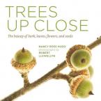 TREES UP CLOSE : THE BEAUTY OF BARK, LEAVES , FLOWERS ANS SEEDS Paperback