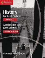 HISTORY FOR THE IB DIPLOMA PAPER 2 AUTHORITARIAN STATES (20TH CENTURY) Paperback