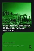 LATE CLASSICAL AND EARLY HELLENISTIC CORINTH : 338-196 BC HC