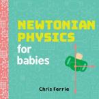 NEWTONIAN PHYSICS FOR BABIES  HC BBK