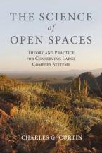 THE SCIENCE OF OPEN SPACES : THEORY AND PRACTICE FOR CONSERVING LARGE, COMPLEX SYSTEMS HC