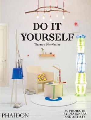 DO IT YOURSELF : 50 PROJECTS BY DESIGNERS AND ARTISTS  Paperback