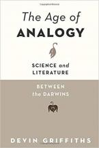 THE AGE OF ANALOGY : SCIENCE AND LITERATURE BETWEEN THE DARWINS