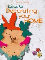 THE ART OF CREATING : IDEAS FOR DECORATING YOUR HOME Paperback