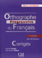 ORTHOGRAPHE PROGRESSIVE DU FRANCAIS INTERMEDIAIRE CORRIGES (+530 EXERCICES) 2ND ED