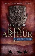 KING ARTHUR'S TRILOGY 1: DRAGON'S CHILD BOY, WARIIOR, KING Paperback A FORMAT