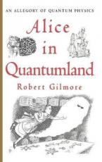 ALICE IN QUANTUMLAND : AN ALLEGORY OF QUANTUM PHYSICS HC