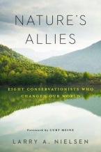 NATURE'S ALLIES :EIGHT CONSERVATIONISTS WHO CHANGED OUR WORLD  HC