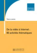 DE LA VIDEO A INTERNET : 80 ACTIVITES THEMATIQUES