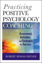 PRACTICING POSITIVE PSYCHOLOGY COACHING : ASSESMENT,ACTIVITIES AND STRATEGY FOR SUCCESS Paperback
