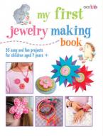 MY FIRST JEWELRY MAKING BOOK