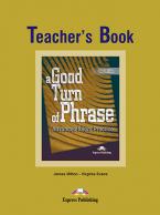 A GOOD TURN OF PHRASE ADVANCED IDIOM PRACTICE TEACHER'S BOOK 