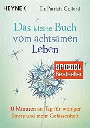 DAS KLEINE BUCH VOM ACHTSAMEN LEBEN : 10 MINUTEN AM TAG FUR WENIGER STRESS UND MEHR GELASEEN HEIT Paperback