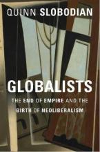 THE GLOBALISTS : THE END OF EMPIRE AND THE BIRTH OF NEOLIBERALISM Paperback