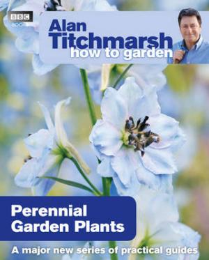 ALAN TITCHMARSH HOW TO GARDEN:PERENIAL GARDEN PLANTS Paperback C FORMAT