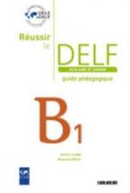 REUSSIR LE DELF SCOLAIRE ET JUNIOR B1 GUIDE PEDAGOGIQUE N/E