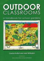 OUTDOOR CLASSROOMS : A HANDBOOKS FOR SCHOOL GARDENS Paperback