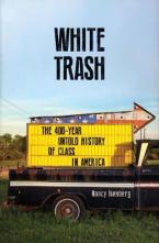 WHITE TRASH : THE 400 - YEAR UNTOLD HISTORY OF CLASS IN AMERICA Paperback