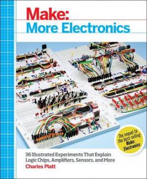 MAKE: MORE ELECTRONICS: JOURNEY DEEP INTO THE WORLD OF LONG CHIPS AMPLIFIERS,SENSORS AND RANDOMICITY Paperback